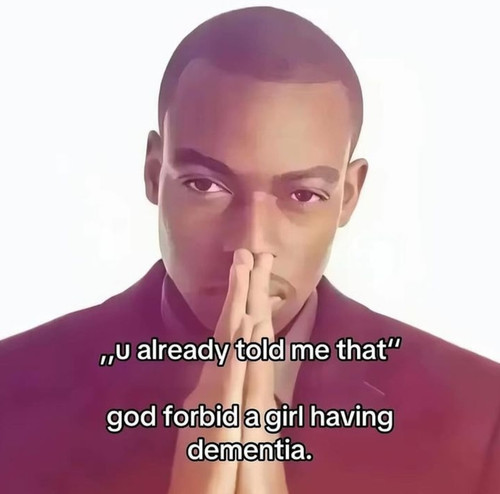 God Forbid a Bitch Have Dementia.jpg