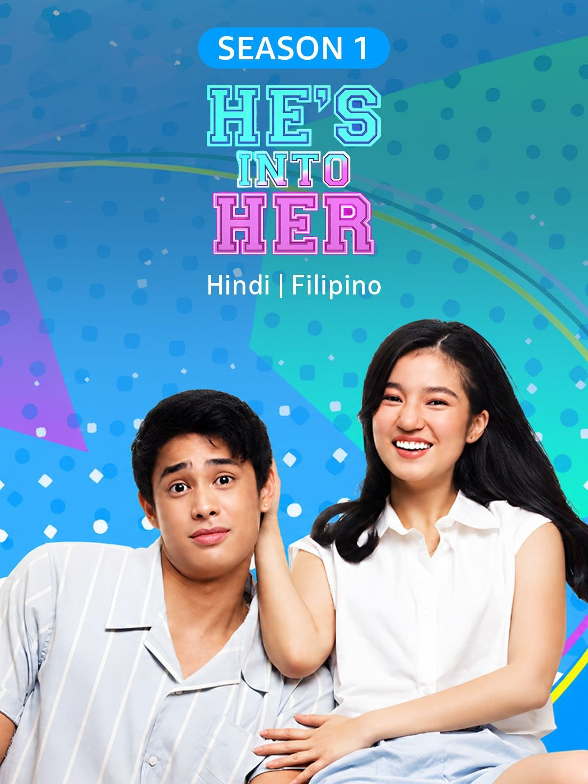 He’s Into Her (2021) S01 Dual Audio {Hindi-Filipino} AMZN WEB-DL ESub 480p | 720p | 1080p