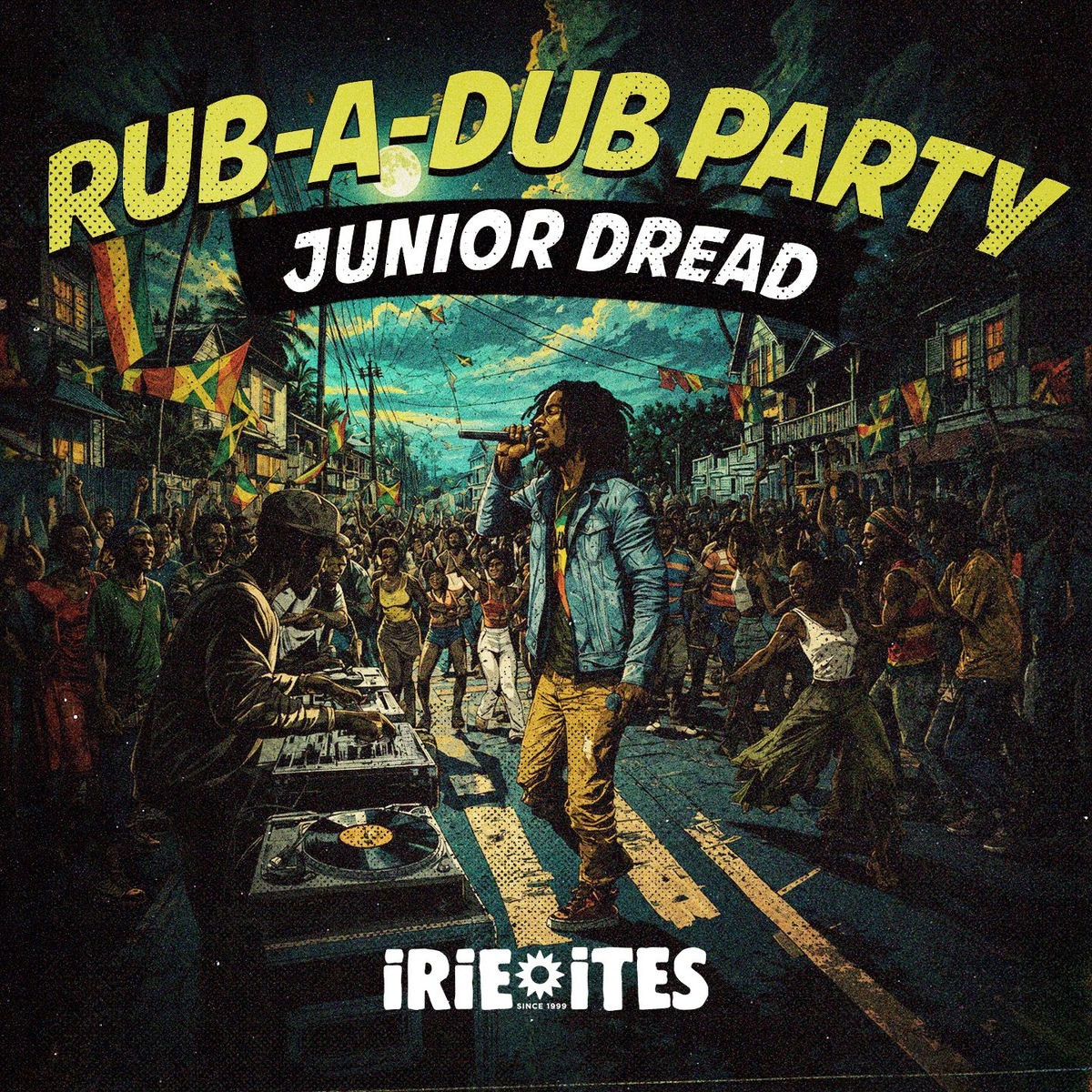 Junior Dread, Irie Ites - Rub-A-Dub Party