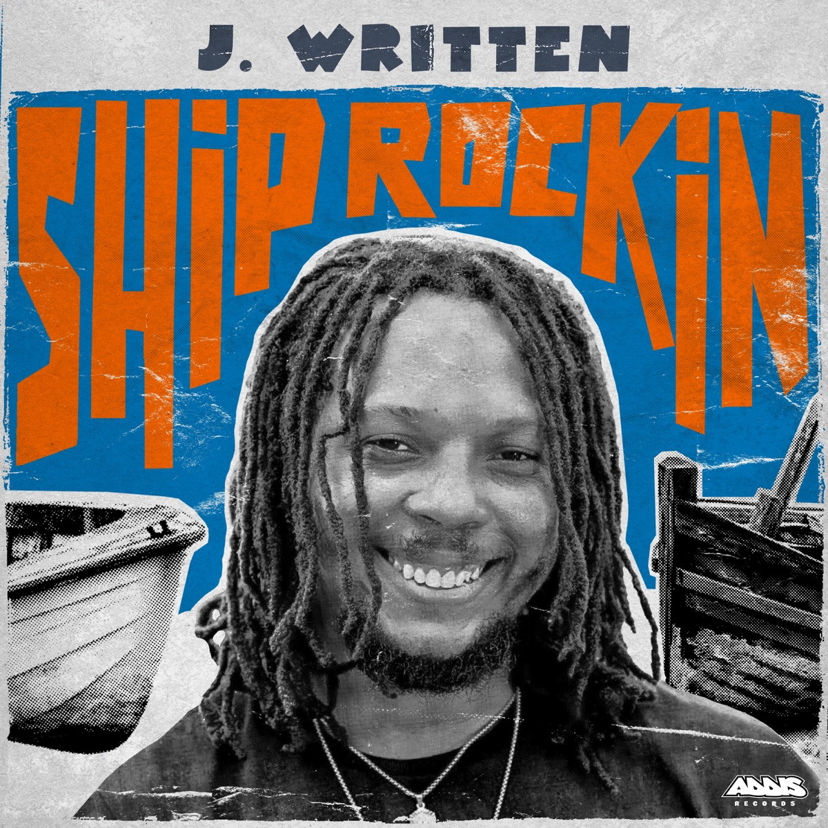 J Written &amp; Addis Records - Ship Rockin