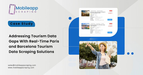 Addressing Tourism Data Gaps With Real Time Paris and Barcelona Tourism Data Scraping Solutions.jpg