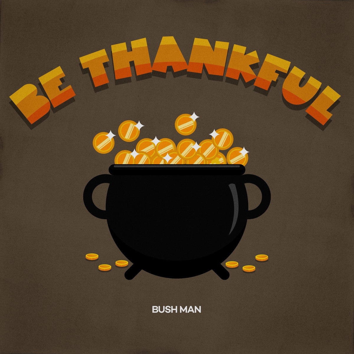 Bushman - Be Thankful