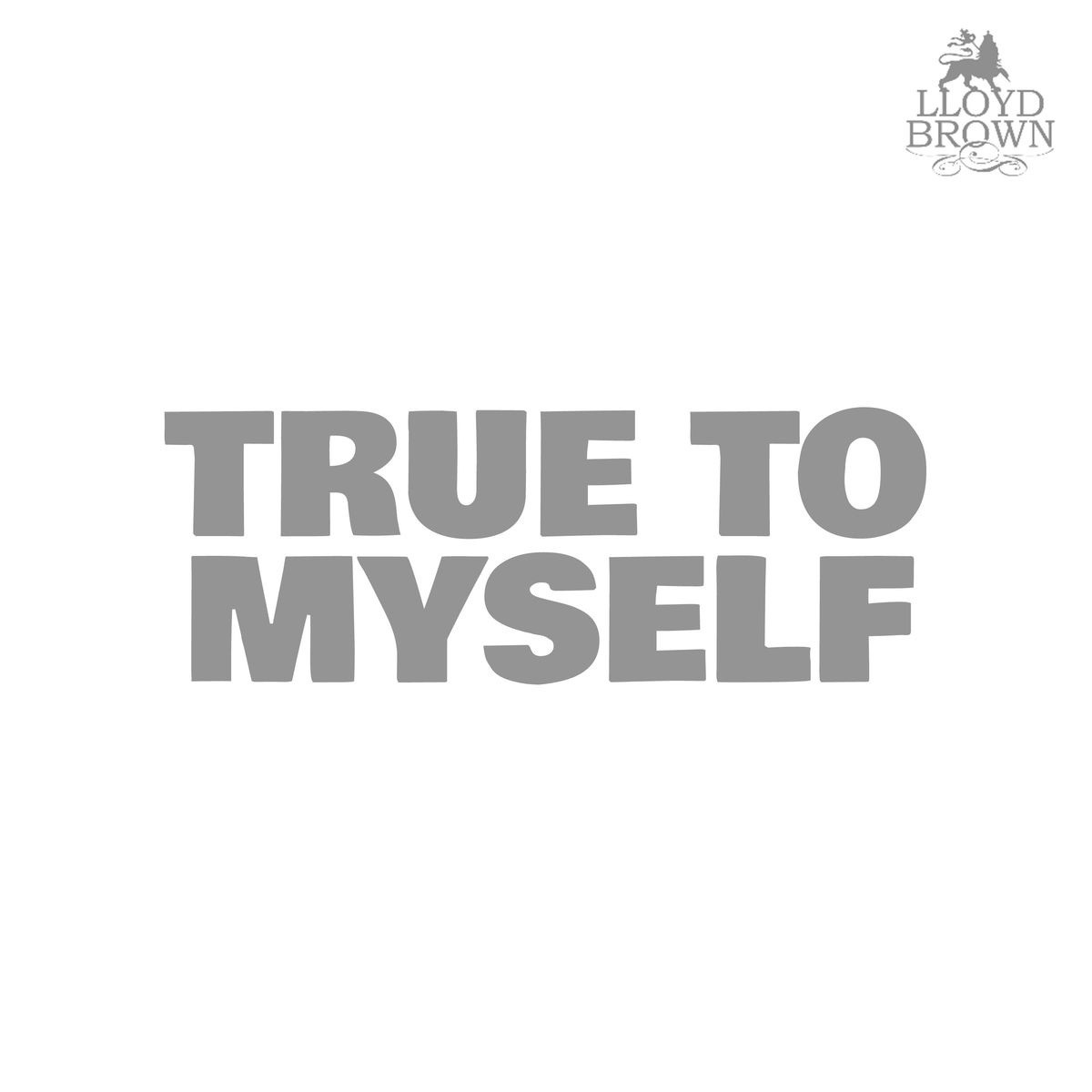 Lloyd Brown - True To Myself