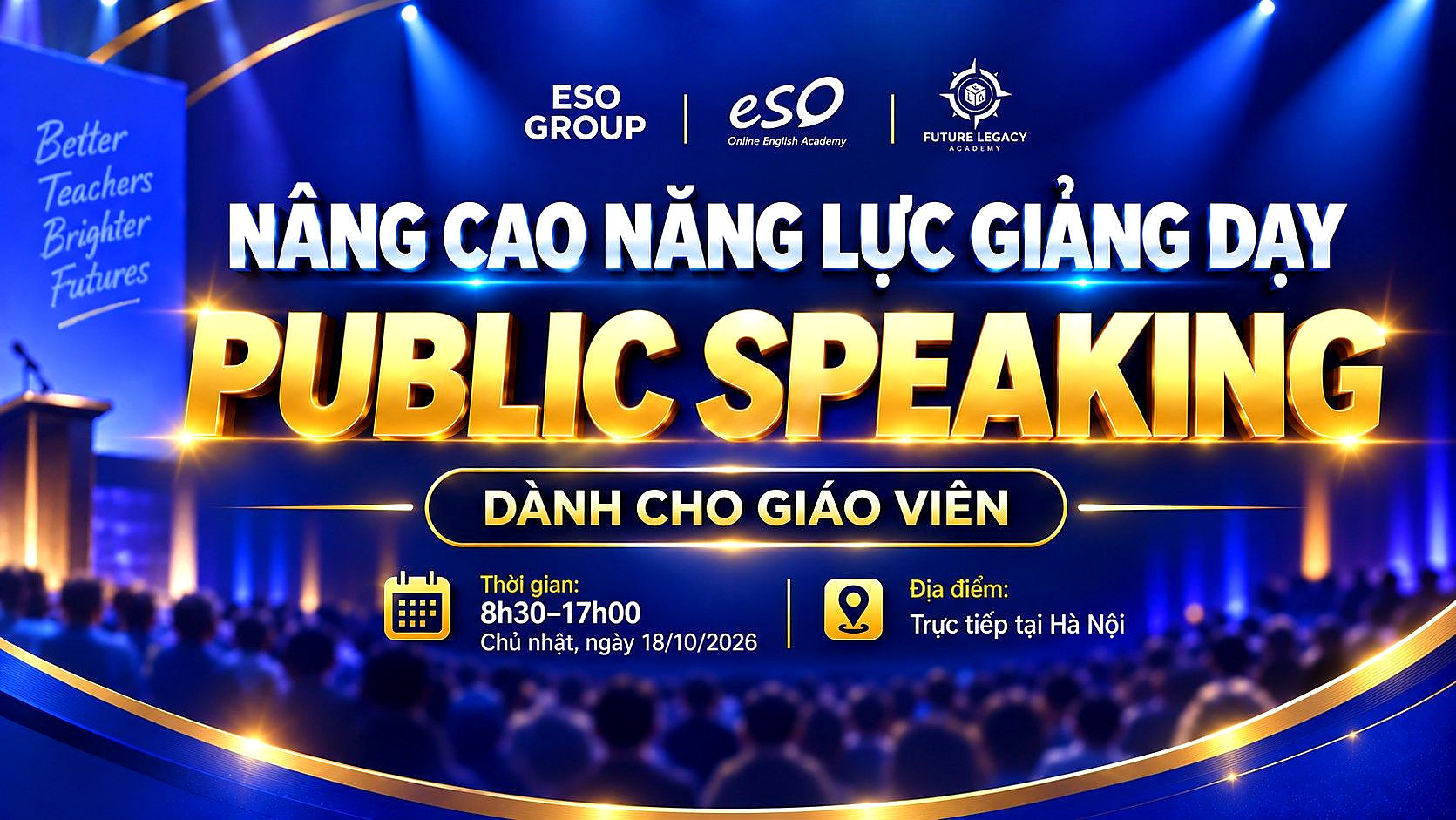 Banner Nâng cao năng lực giảng dạy Public Speaking dành cho giáo viên. ESO GROUP, eSO Online English Academy và Future Legacy Academy. 8h30–17h00, Chủ nhật 18/10/2026, trực tiếp tại Hà Nội.