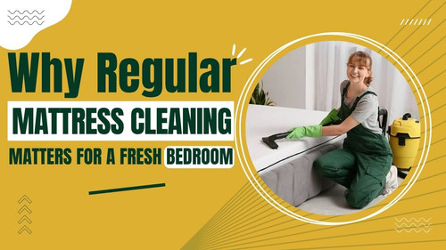 Why Regular Mattress Cleaning Matters for a Fresh Bedroom.jpg
