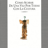 Como acabar con la cultura