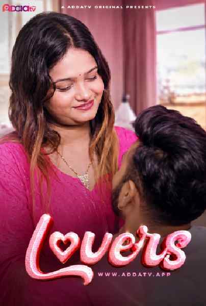 Lovers (2026) AddaTV Uncut Hindi Hot Short Film | WEB-DL X264 1080p Download