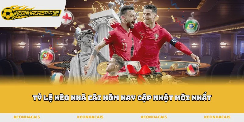 keo nha cai 5 - Tỷ lệ k&egrave;o nh&agrave; c&aacute;i h&ocirc;m nay cập nhật mới nhất