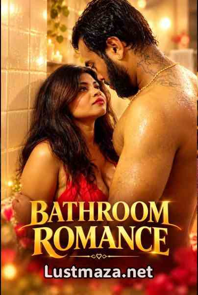 Bathroom Romance (2026) SexFantasy Uncut Hindi Hot Short Film | WEB-DL X264 1080p Download