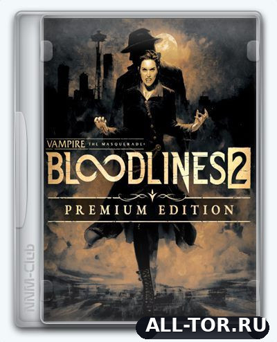 Vampire The Masquerade - Bloodlines 2 (47138/dlc) [Premium Edition] (2025) Rus/Multi | Repack Wanterlude