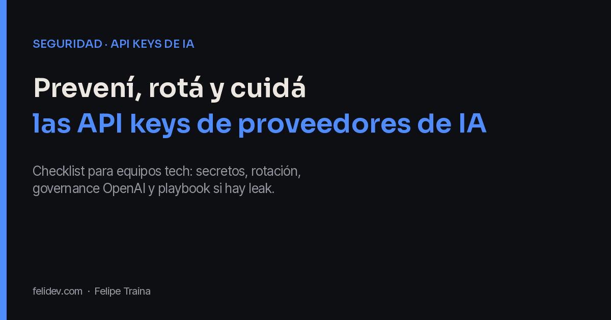 Cómo prevenir, rotar y cuidar las API keys de proveedores de IA