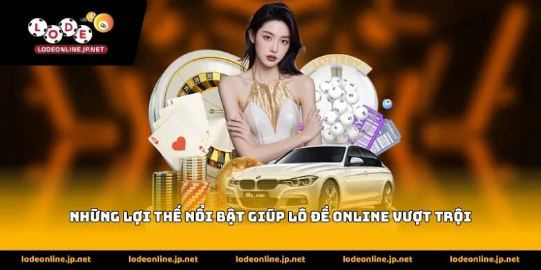 Những lợi thế nổi bật gi&uacute;p l&ocirc; đề online vượt trội