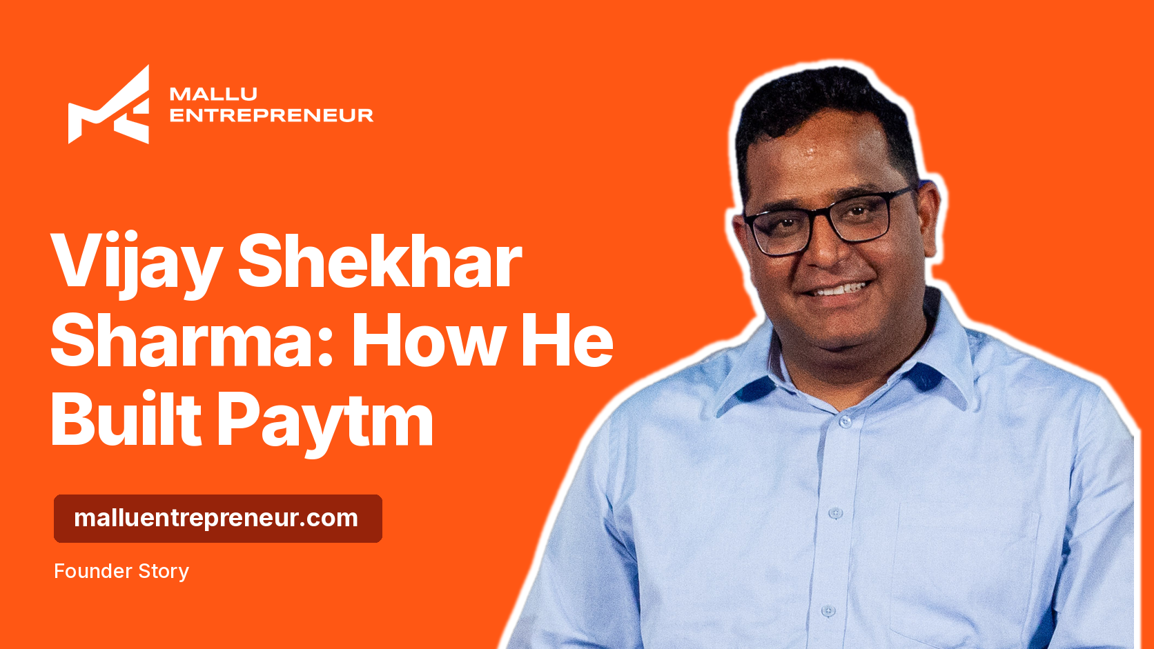 Vijay Shekhar Sharma: how he built Paytm - Mallu Entrepreneur