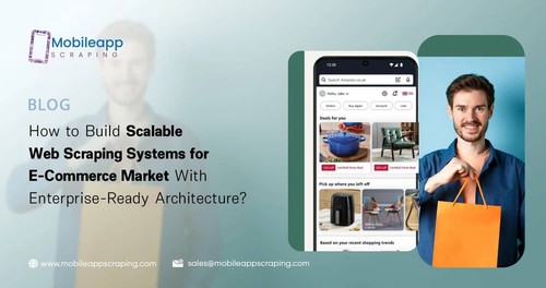 How to Build Scalable Web Scraping Systems for E Commerce Market With Enterprise Ready Architecture.1