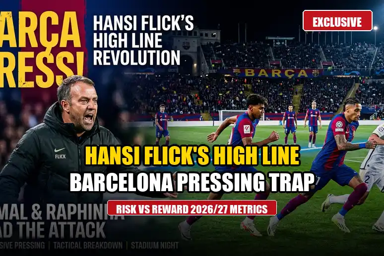 Hansi Flick’s High-Line Pressing at Barcelona: Risk vs Reward Metrics in 2026/27