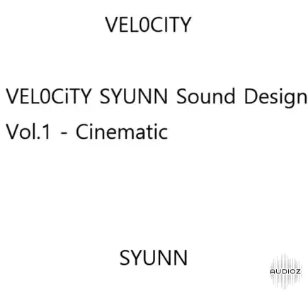 VEL0CiTY SYUNN Sound Design Essentials Vol.1 Cinematic WAV FREE