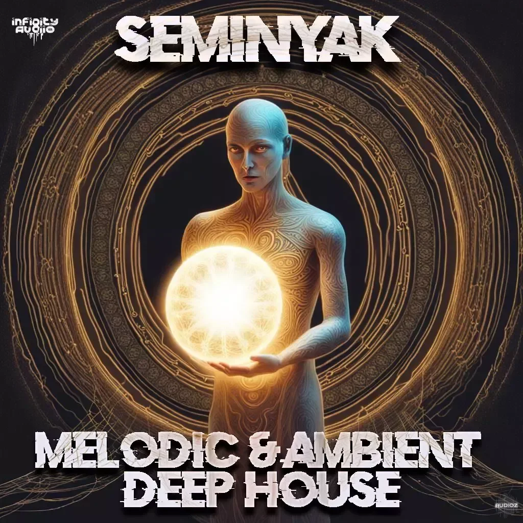 Infinity Audio Seminyak - Melodic and Ambient Deep House WAV MiDi-FANTASTiC