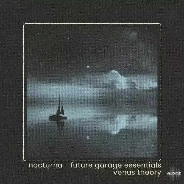 Venus Theory Nocturna Future Garage Essentials WAV XFER RECORDS SERUM-FANTASTiC