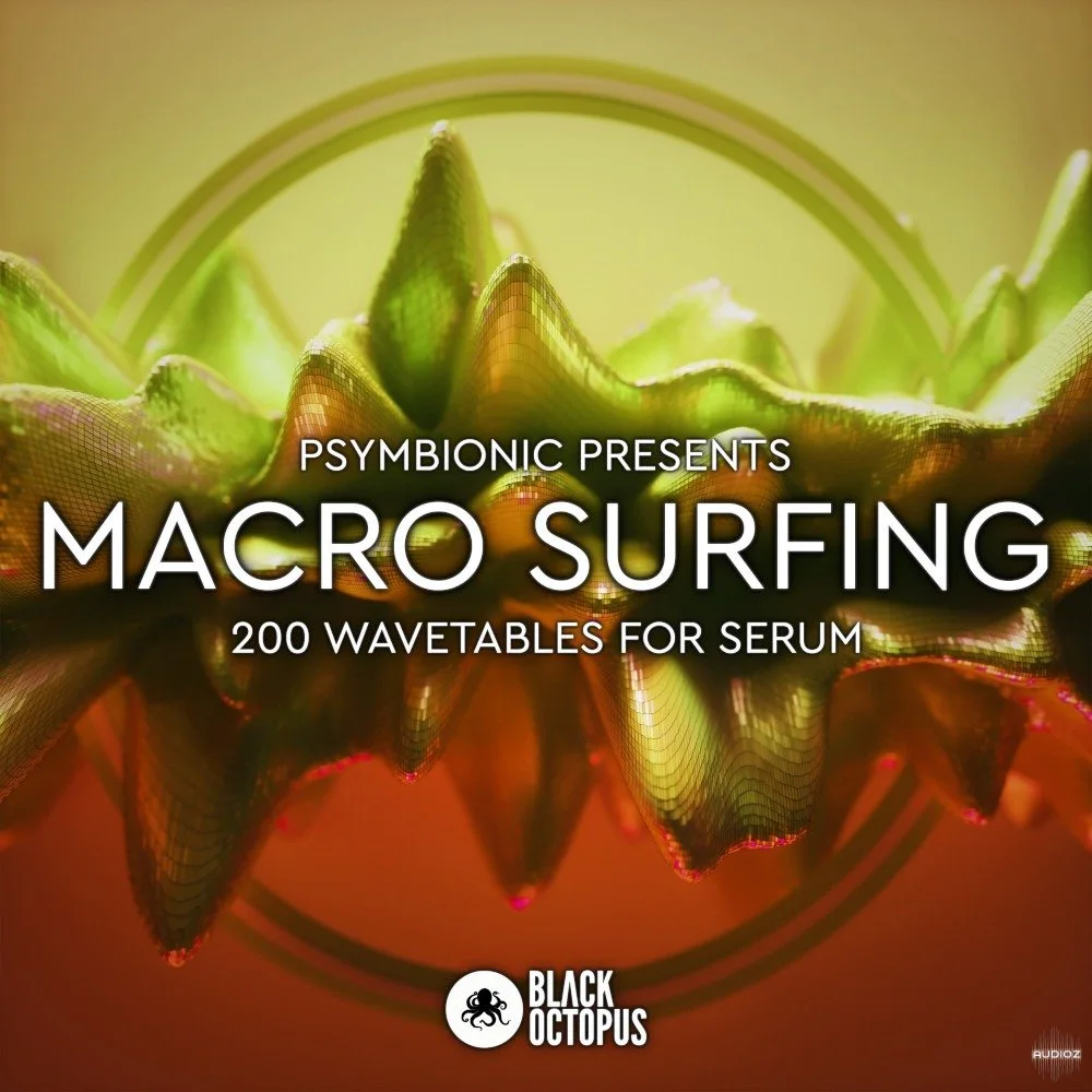 Black Octopus Sound Macro Surfing - 200 SERUM WAVETABLES BY PSYMBIONIC [FREE]