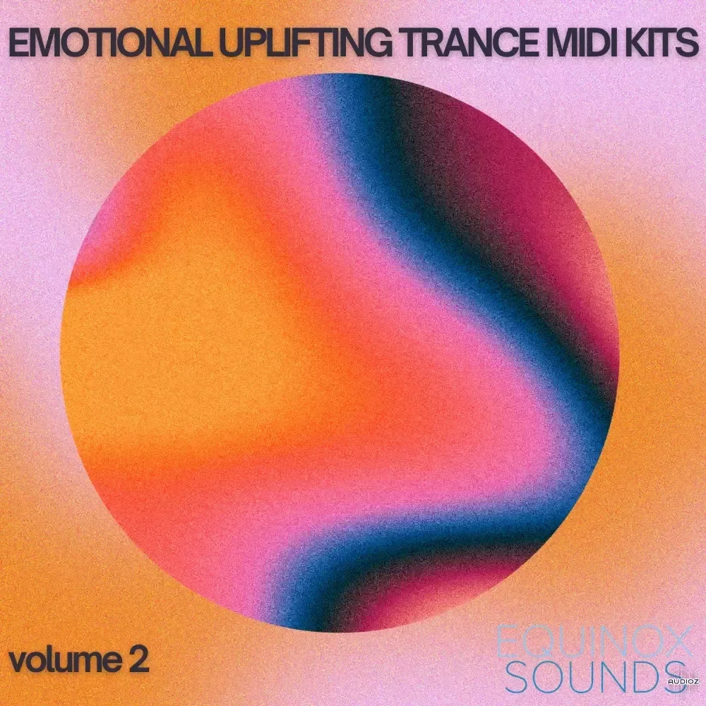 Equinox Sounds Emotional Uplifting Trance Midi Kits 2 MiDi Spire and Sylenth1 Presets-FANTASTiC