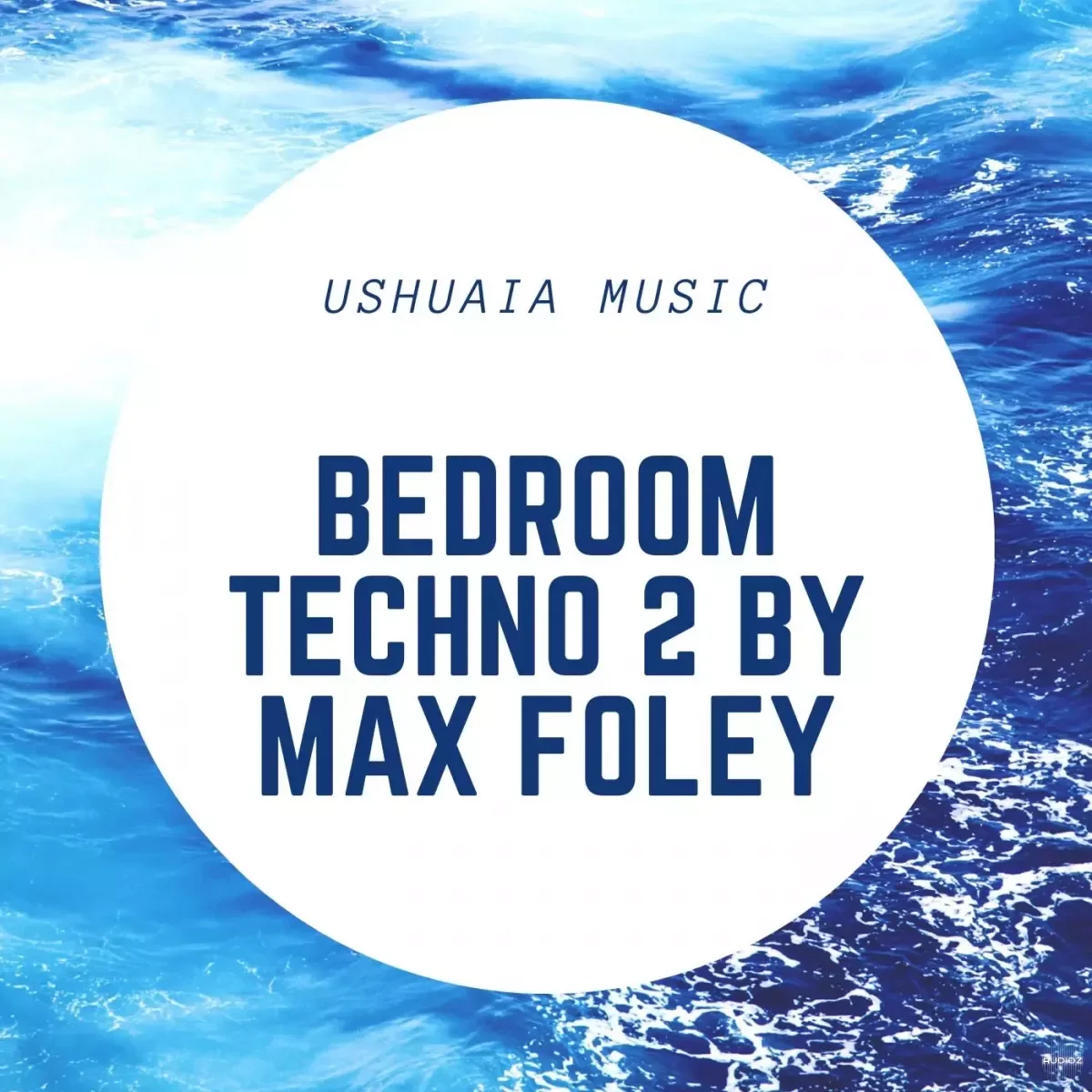 Ushuaia Music Bedroom Techno 2 by Max Foley WAV-FANTASTiC