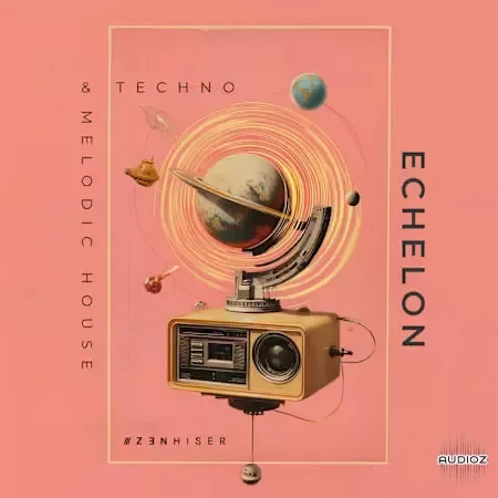 Zenhiser Echelon - Melodic House And Techno WAV-FANTASTiC