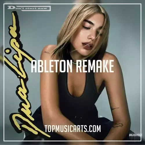 Top Music Arts Dua lipa Don't start now Ableton Remake (Pop Template) Ableton Project Files WAV-ARCADiA