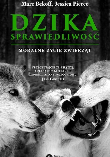 Dzika sprawiedliwość. Moralne życie zwierząt - Marc Bekoff, Jessica Pierce