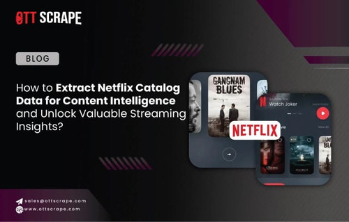 How to Extract Netflix Catalog Data for Content Intelligence and Unlock Valuable Streaming Insights.jpg