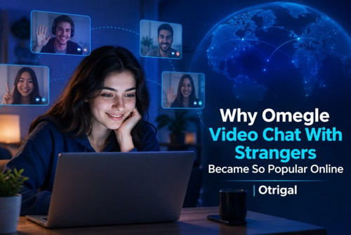 Why Omegle Video Chat With Strangers Became So Popular Online  Otrigal.jpg