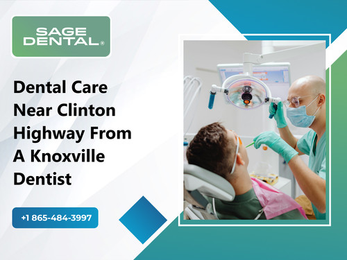 Dental Care Near Clinton Highway from a Knoxville Dentist.jpg