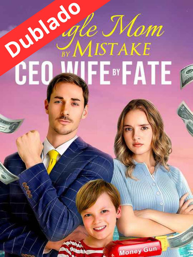 Mae Solteira por Engano, Esposa do CEO por Destino Single Mom Mistake Ceo Wife Fate (capa).jpg
