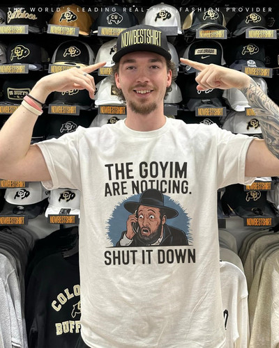 The Goyim are noticing shut it down shirt.jpg