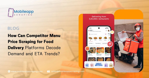 How Can Competitor Menu Price Scraping for Food Delivery Platforms Decode Demand and ETA Trends.jpg