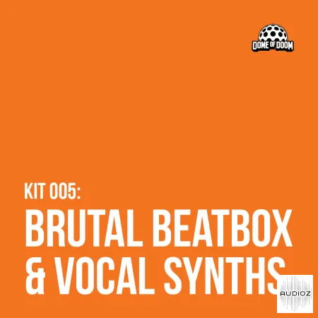 Dome Of Doom Brutal Beatbox and Vocal Synths WAV AiFF-FANTASTiC