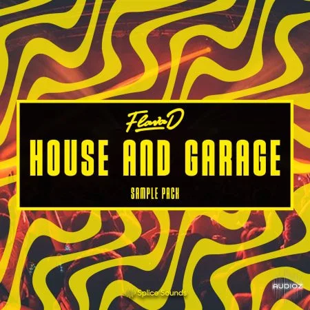 Splice Sounds Flava Ds House and Garage Sample Pack WAV-FANTASTiC