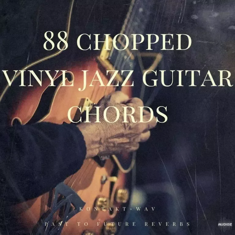 PastToFutureReverbs 88 Chopped Vinyl Jazz Guitar Chords for KONTAKT WAV