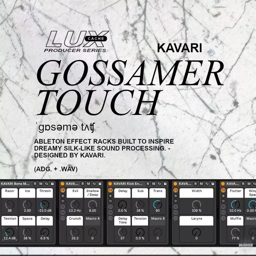 Lux Cache LC Producer Series :KAVARI 'GOSSAMER TOUCH' WAV Ableton Racks-FANTASTiC