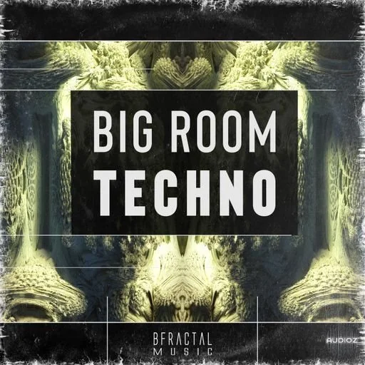 BFractal Music Big Room Techno WAV-FANTASTiC