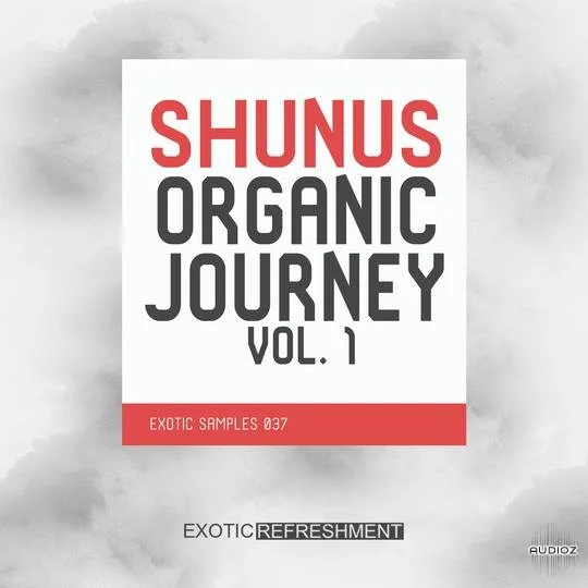 Exotic Refreshment Shunus Organic Journey vol. 1 Sample Pack WAV-FANTASTiC