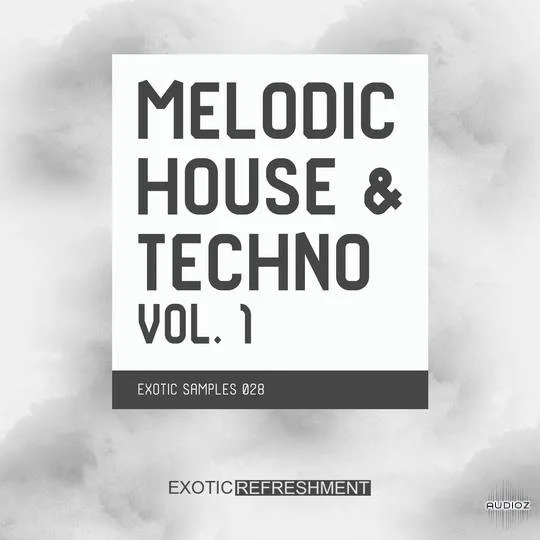 Exotic Refreshment Melodic House and Techno vol. 1 Sample Pack WAV-FANTASTiC