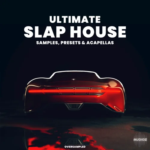 Oversampled Ultimate Slap House 2022 Sample Pack WAV MiDi-FANTASTiC