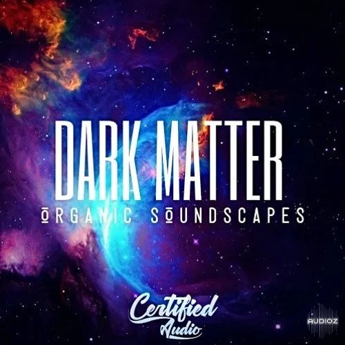 Certified Audio Dark Matter Organic Soundscapes WAV-FANTASTiC