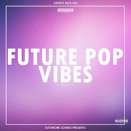 Katunchik Sounds Future Pop Vibes Vol.1 WAV