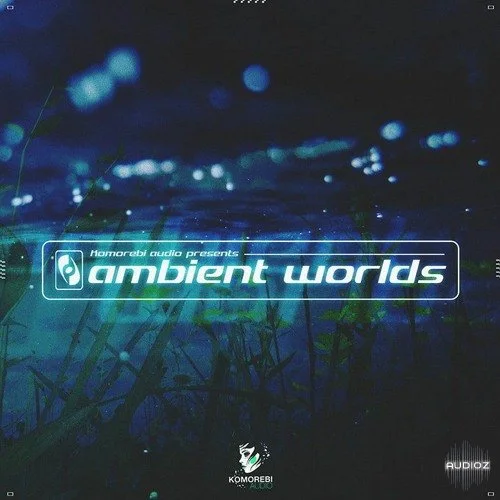 Komorebi Audio Ambient Worlds WAV-FANTASTiC