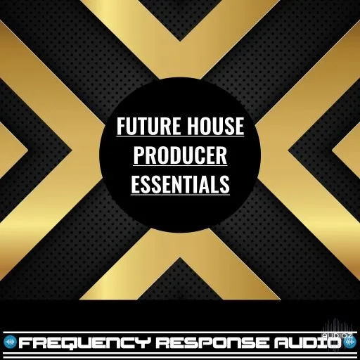 Frequency Response Audio Future House Producer Essentials WAV