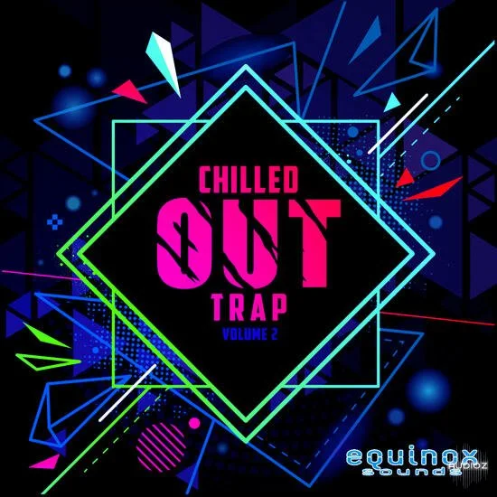 Equinox Sounds Chilled Out Trap Vol 2 WAV-DECiBEL