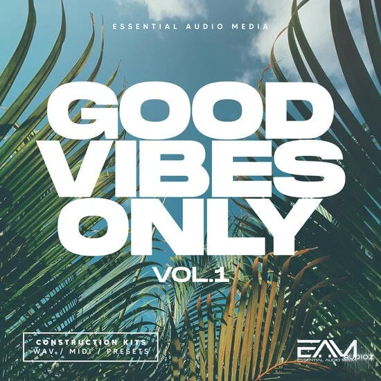 Essential Audio Media Good Vibes Only Vol 1 WAV MIDI FXP SPF-DECiBEL