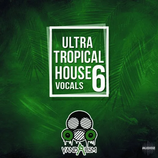 Vandalism Ultra Tropical House Vocals 6 MULTiFORMAT-DECiBEL
