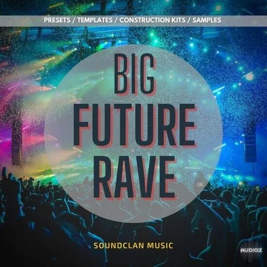 Soundclan Music Big Future Rave WAV MIDI Spire FL Studio-DECiBEL